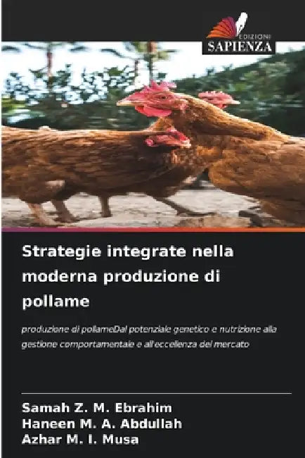 Strategie integrate nella moderna produzione di pollame by Samah Z. M. Ebrahim, Haneen M. a. Abdullah, Azhar M. I. Musa