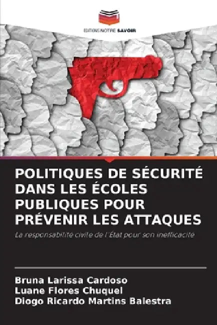 Politiques de Sécurité Dans Les Écoles Publiques Pour Prévenir Les Attaques by Bruna Larissa Cardoso, Luane Flores Chuquel, Diogo Ricardo Martins Balestra