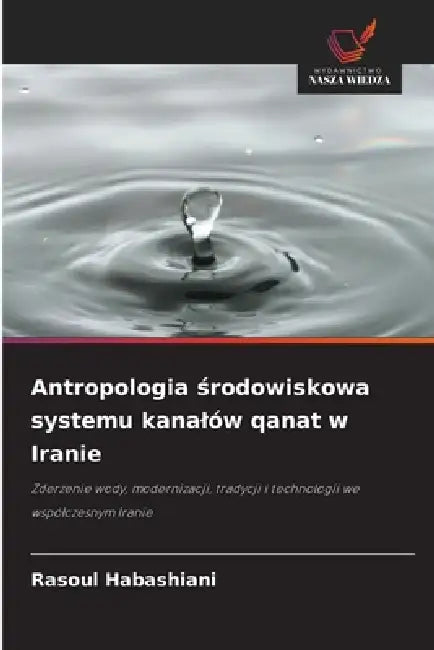 Antropologia środowiskowa systemu kanalów qanat w Iranie by Rasoul Habashiani