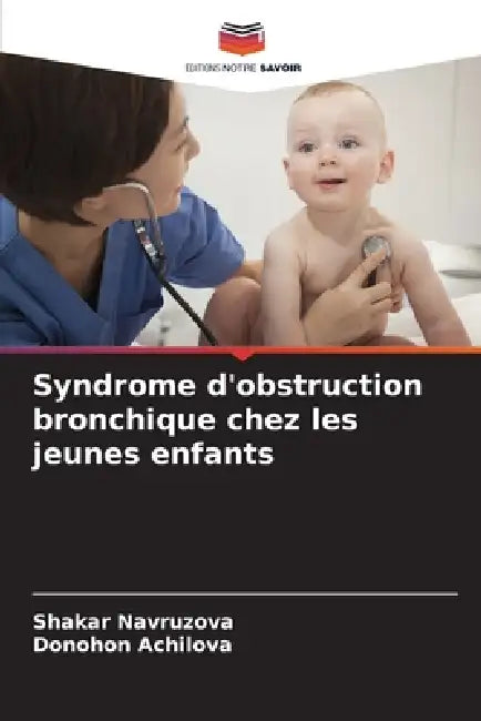 Syndrome d'obstruction bronchique chez les jeunes enfants by Shakar Navruzova, Donohon Achilova