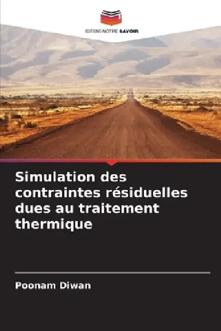 Simulation des contraintes résiduelles dues au traitement thermique by Poonam Diwan