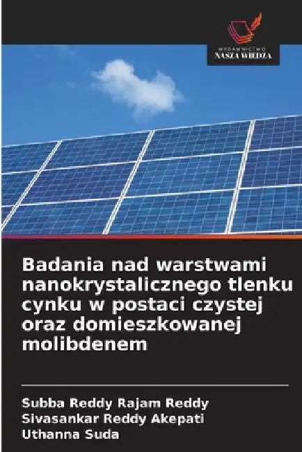 Badania nad warstwami nanokrystalicznego tlenku cynku w postaci czystej oraz domieszkowanej molibdenem by Subba Reddy Rajam Reddy, Sivasankar Reddy Akepati, Uthanna Suda