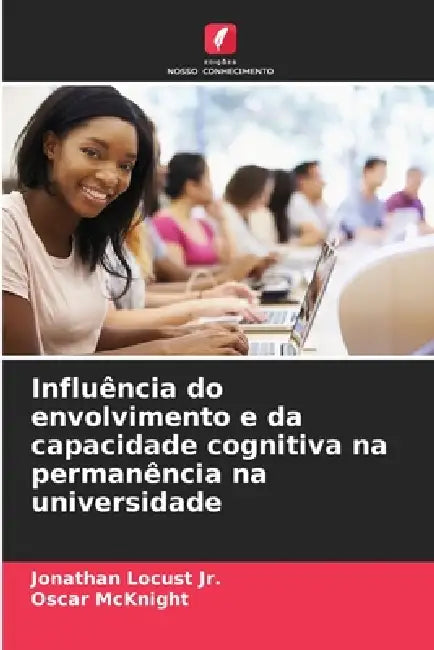 Influência do envolvimento e da capacidade cognitiva na permanência na universidade by Jr. Locust Jonathan, Oscar McKnight