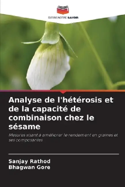 Analyse de l'hétérosis et de la capacité de combinaison chez le sésame by Sanjay Rathod, Bhagwan Gore