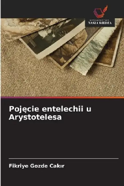 Pojęcie entelechii u Arystotelesa by Fikriye Gozde Cakır