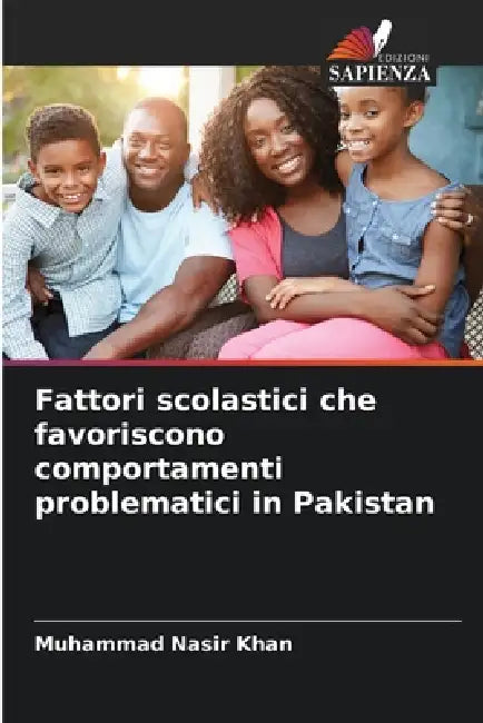 Fattori scolastici che favoriscono comportamenti problematici in Pakistan by Muhammad Nasir Khan