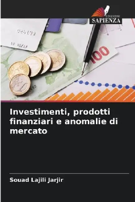 Investimenti, prodotti finanziari e anomalie di mercato by Souad Lajili Jarjir