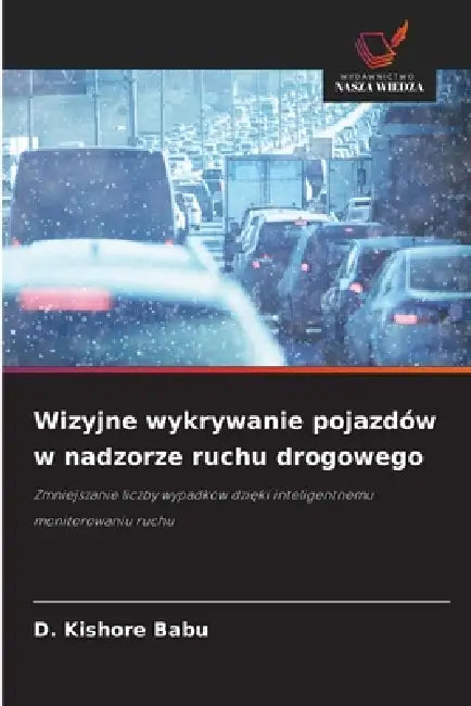Wizyjne wykrywanie pojazdów w nadzorze ruchu drogowego by D. Kishore Babu