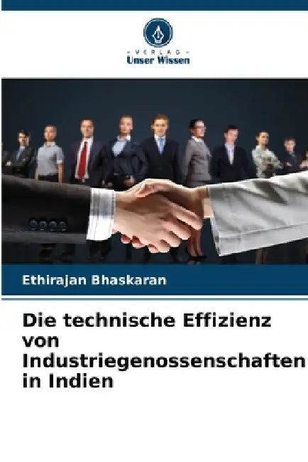 Die technische Effizienz von Industriegenossenschaften in Indien by Ethirajan Bhaskaran