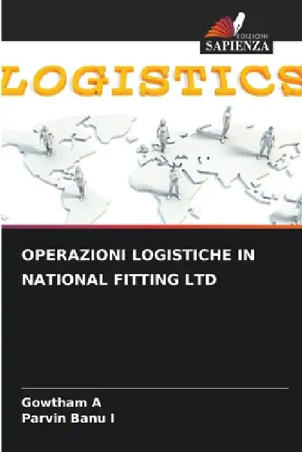 Operazioni Logistiche in National Fitting Ltd by Gowtham A, Parvin Banu I