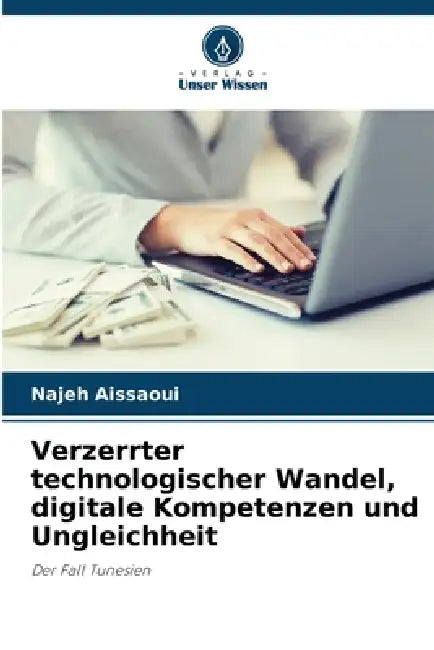 Verzerrter technologischer Wandel, digitale Kompetenzen und Ungleichheit by Najeh Aissaoui
