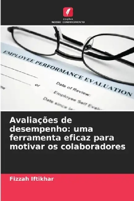 Avaliações de desempenho: uma ferramenta eficaz para motivar os colaboradores by Fizzah Iftikhar