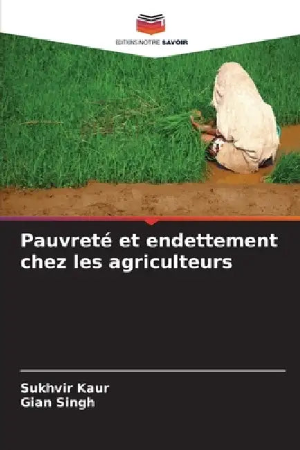 Pauvreté et endettement chez les agriculteurs by Sukhvir Kaur, Gian Singh