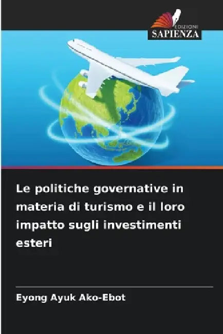 Le politiche governative in materia di turismo e il loro impatto sugli investimenti esteri by Eyong Ayuk Ako-Ebot