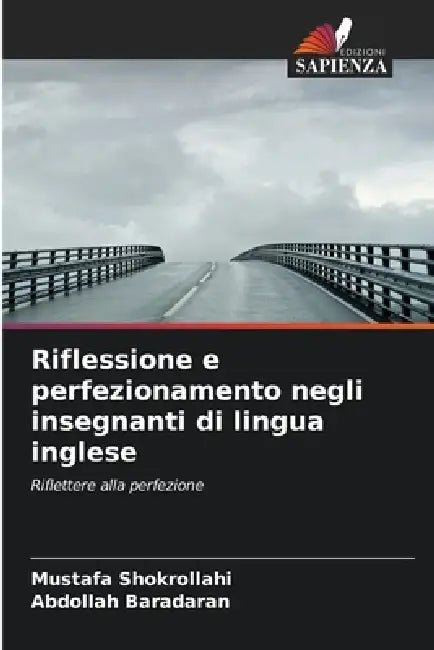 Riflessione e perfezionamento negli insegnanti di lingua inglese by Mustafa Shokrollahi, Abdollah Baradaran