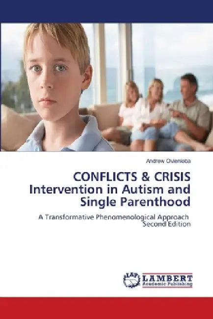 CONFLICTS & CRISIS Intervention in Autism and Single Parenthood by Andrew Ovienloba