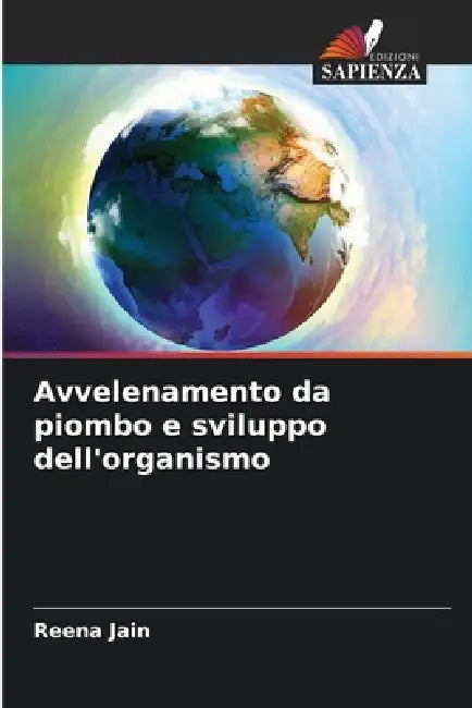 Avvelenamento da piombo e sviluppo dell'organismo by Reena Jain