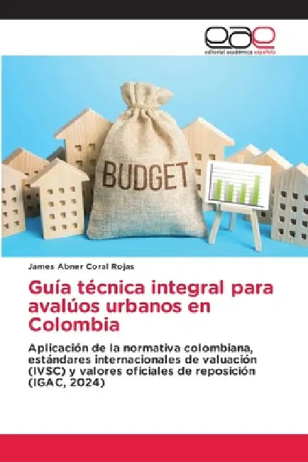 Guía técnica integral para avalúos urbanos en Colombia by James Abner Coral Rojas