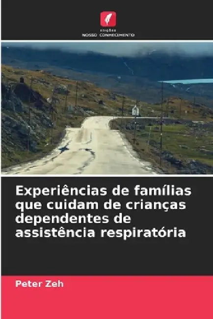 Experiências de famílias que cuidam de crianças dependentes de assistência respiratória by Peter Zeh