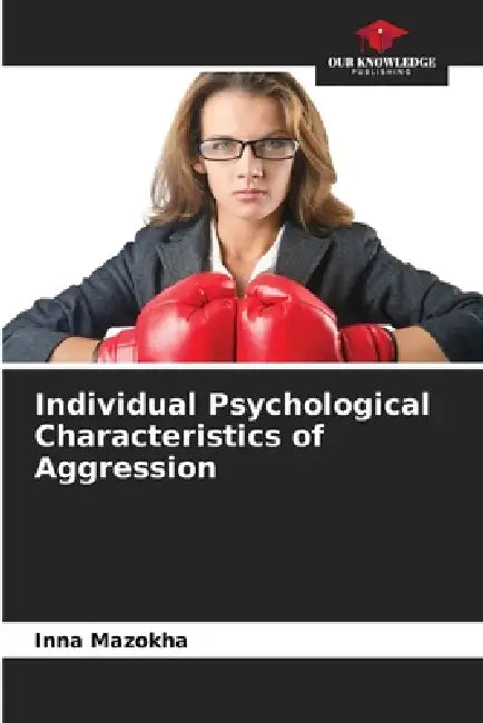 Individual Psychological Characteristics of Aggression by Inna Mazokha