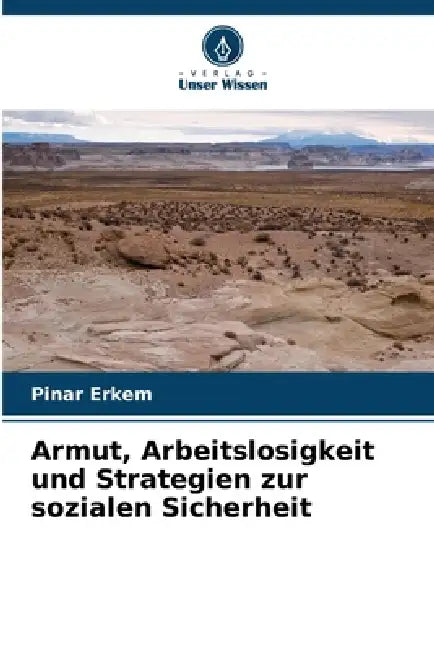 Armut, Arbeitslosigkeit und Strategien zur sozialen Sicherheit by Pinar Erkem