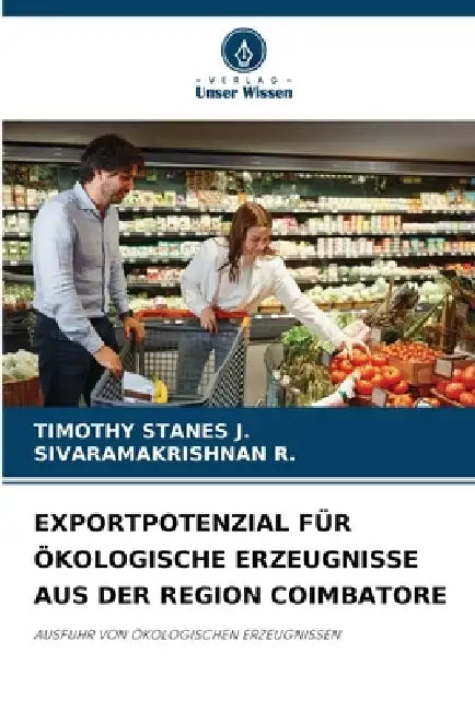 Exportpotenzial Für Ökologische Erzeugnisse Aus Der Region Coimbatore by Timothy Stanes J., Sivaramakrishnan R