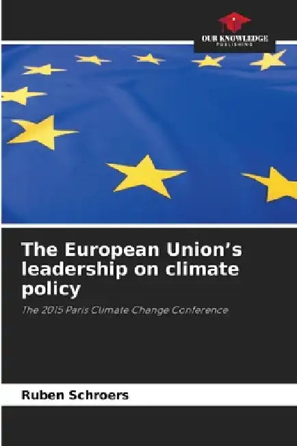 The European Union's leadership on climate policy by Ruben Schroers