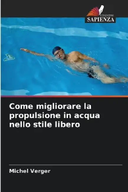 Come migliorare la propulsione in acqua nello stile libero by Michel Verger