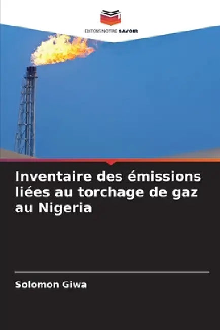 Inventaire des émissions liées au torchage de gaz au Nigeria by Solomon Giwa