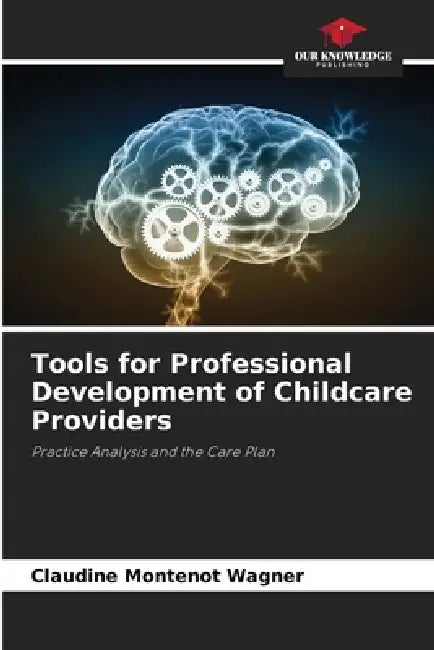Tools for Professional Development of Childcare Providers by Claudine Montenot Wagner