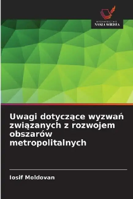 Uwagi dotyczące wyzwań związanych z rozwojem obszarów metropolitalnych by Iosif Moldovan