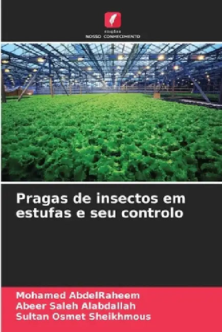Pragas de insectos em estufas e seu controlo by Mohamed Abdelraheem, Abeer Saleh Alabdallah, Sultan Osmet Sheikhmous