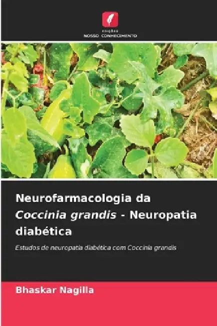 Neurofarmacologia da Coccinia grandis - Neuropatia diabética by Bhaskar Nagilla