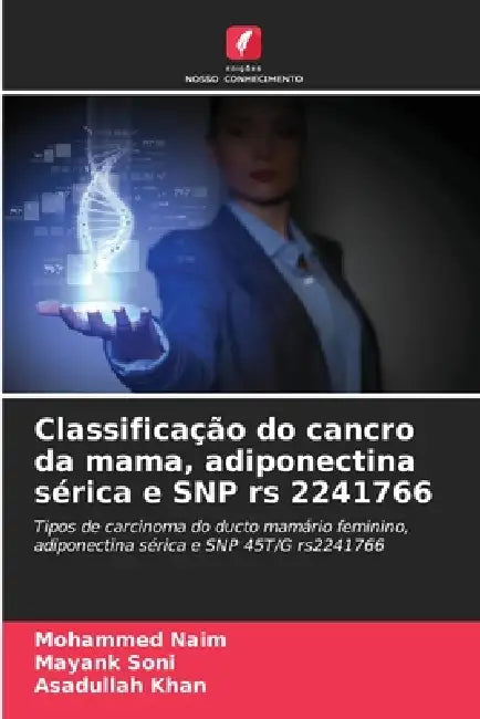 Classificação do cancro da mama, adiponectina sérica e SNP rs 2241766 by Mohammed Naim, Mayank Soni, Asadullah Khan