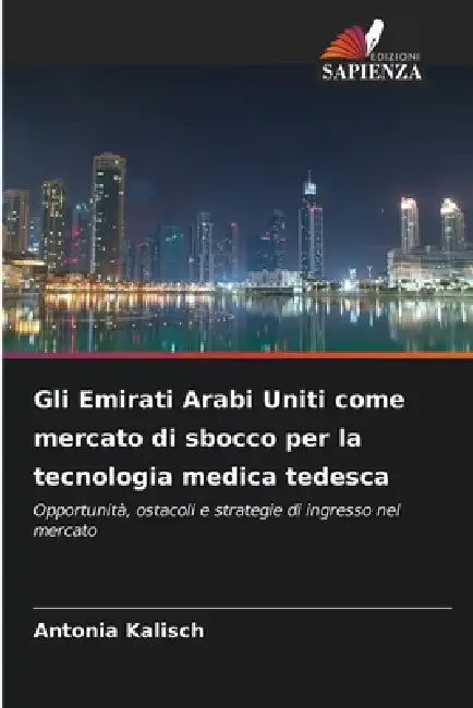 Gli Emirati Arabi Uniti come mercato di sbocco per la tecnologia medica tedesca by Antonia Kalisch