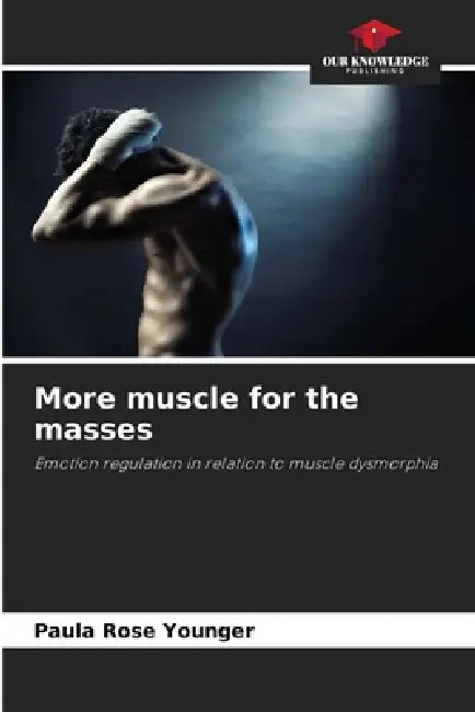 More muscle for the masses by Paula Rose Younger