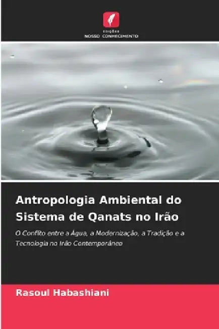 Antropologia Ambiental do Sistema de Qanats no Irão by Rasoul Habashiani