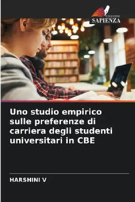 Uno studio empirico sulle preferenze di carriera degli studenti universitari in CBE by Harshini V
