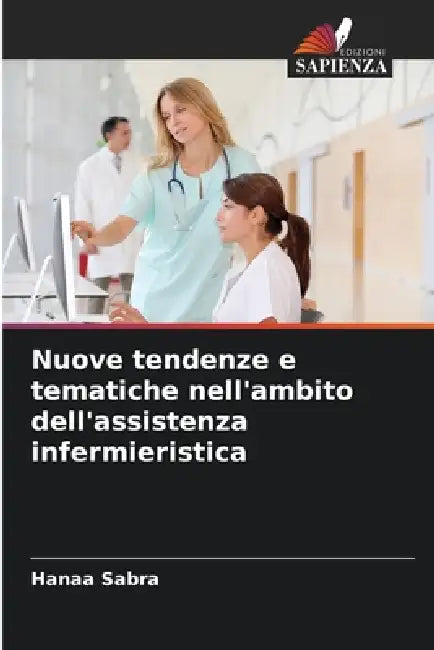 Nuove tendenze e tematiche nell'ambito dell'assistenza infermieristica by Hanaa Sabra