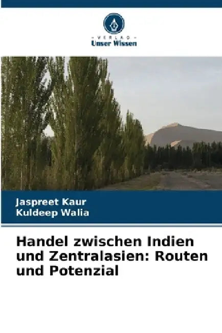 Handel zwischen Indien und Zentralasien: Routen und Potenzial by Jaspreet Kaur, Kuldeep Walia