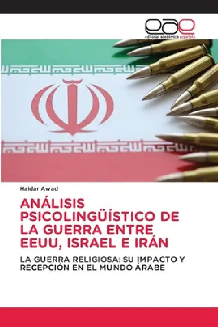 Análisis Psicolingüístico de la Guerra Entre Eeuu, Israel E Irán by Haidar Awad