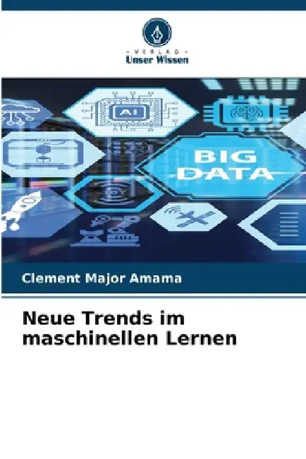 Neue Trends im maschinellen Lernen by Clement Major Amama