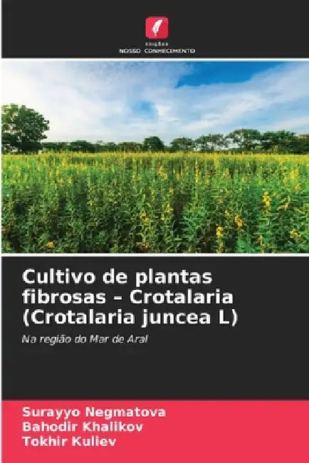 Cultivo de plantas fibrosas - Crotalaria (Crotalaria juncea L) by Surayyo Negmatova, Bahodir Khalikov, Tokhir Кuliev