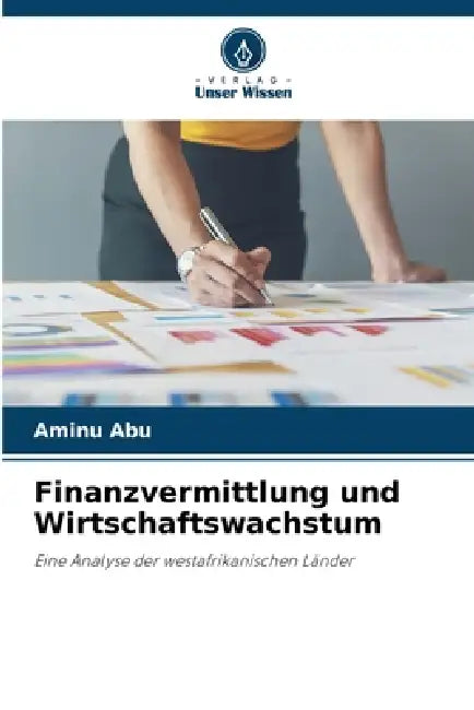 Finanzvermittlung und Wirtschaftswachstum by Aminu Abu