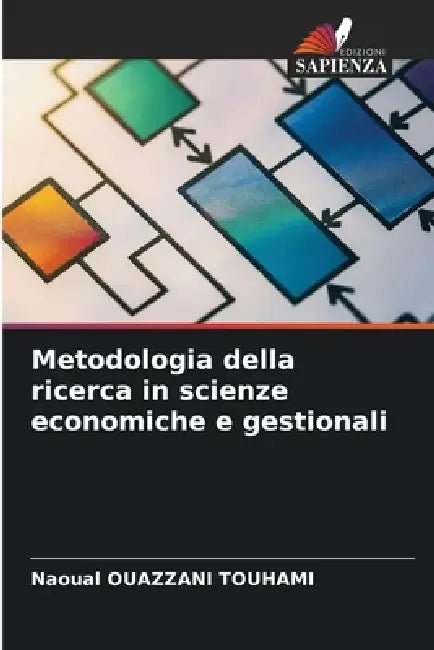 Metodologia della ricerca in scienze economiche e gestionali by Naoual Ouazzani Touhami