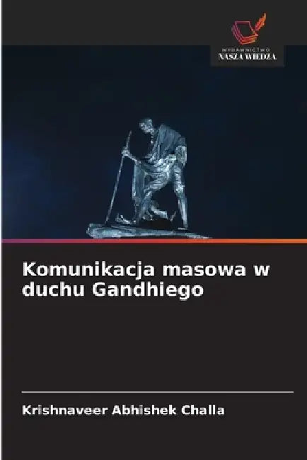 Komunikacja masowa w duchu Gandhiego by Krishnaveer Abhishek Challa