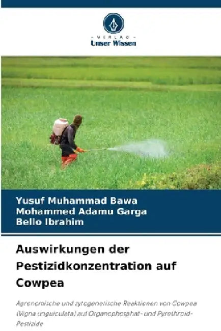 Auswirkungen der Pestizidkonzentration auf Cowpea by Yusuf Muhammad Bawa, Mohammed Adamu Garga, Bello Ibrahim