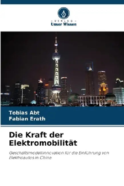 Die Kraft der Elektromobilität by Tobias Abt, Fabian Erath