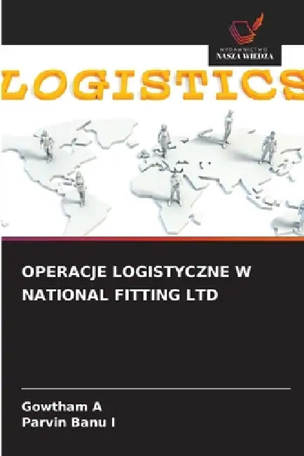 Operacje Logistyczne W National Fitting Ltd by Gowtham A, Parvin Banu I