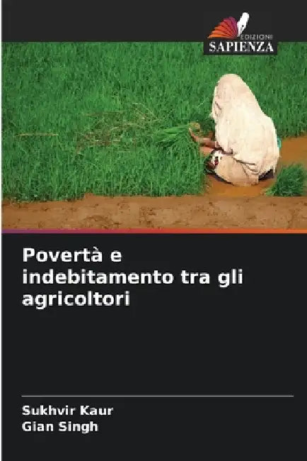 Povertà e indebitamento tra gli agricoltori by Sukhvir Kaur, Gian Singh